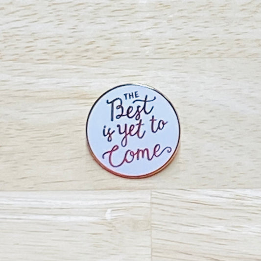 Inspirational Pins - The Best Is Yet To Come