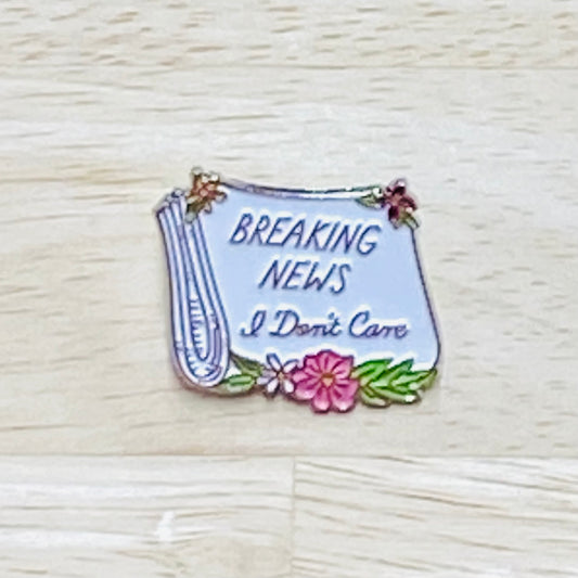 Inspirational Pins - Breaking News I Don't Care
